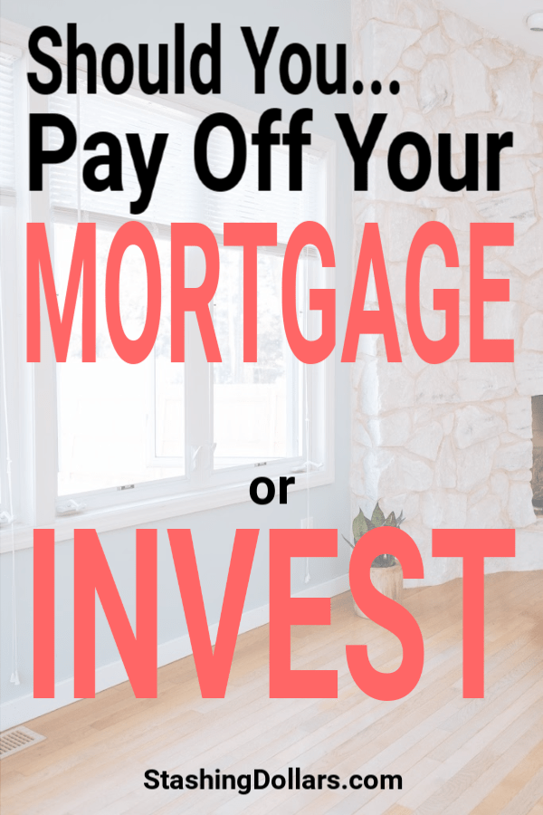 Pay Off Mortgage or Invest 